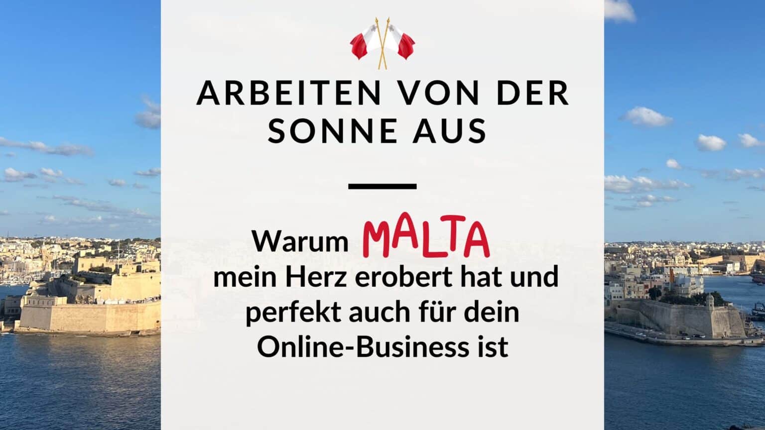 Arbeiten von der Sonne aus – Blick auf Malta mit Textgrafik zum Thema ortsunabhängiges Online-Business.
