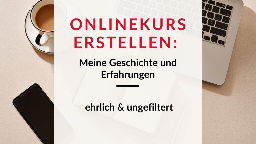 Onlinekurs erstellen: Arbeitsplatz mit Laptop, Smartphone und Kaffee – Symbolbild für das Erstellen eines Onlinekurses und persönliche Erfahrungen im Online-Business
