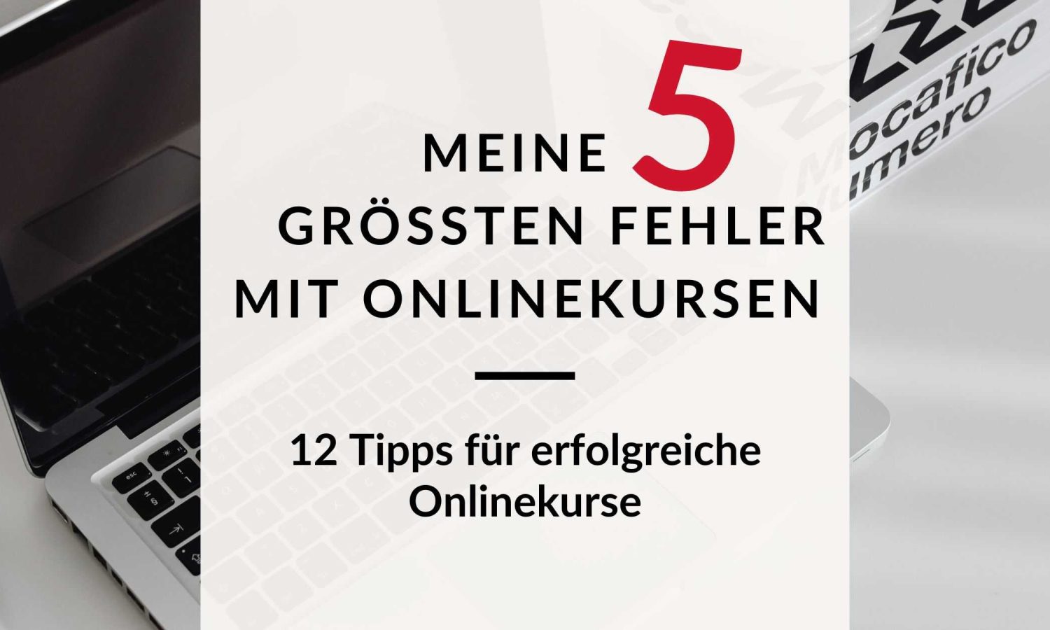 Onlinekurse erfolgreich erstellen: Meine 5 größten Fehler mit Onlinekursen – Titelbild mit Laptop und Schreibtisch