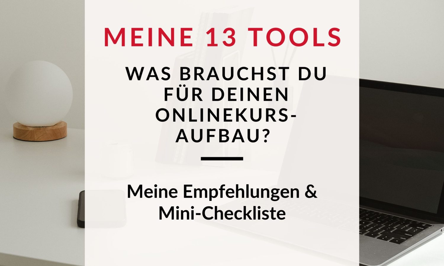 Meine 13 Tools für den Aufbau eines erfolgreichen Onlinekurses – Übersicht mit Laptop und Arbeitsplatz